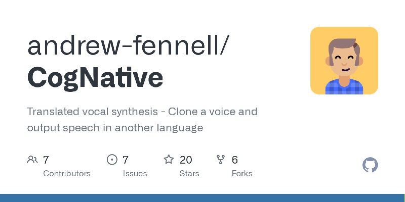 GitHub - andrew-fennell/CogNative: Translated vocal synthesis - Clone a voice and output speech in another language