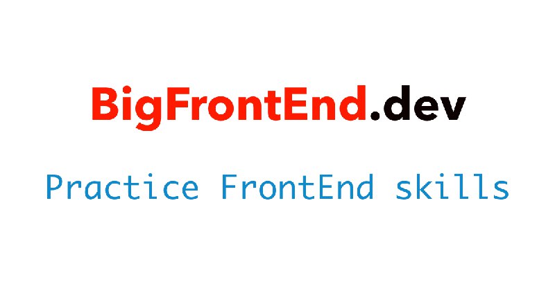BFE.dev - 前端刷题，提升前端开发实力，拿到心仪的Offer。