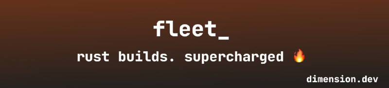 Fleet：Rust超快Build工具