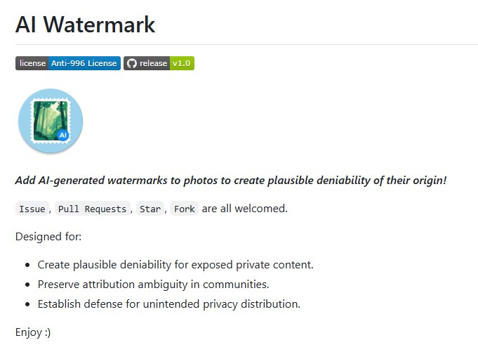 #AI #水印 #开源 AI Watermark 为图像添加 AI 生成水印的工具，以创造其来源的合理否认性，比如为私密照片添加，即时被泄露，也可以光明正大的说这是 AI 生成的，免费开源，目前仅有 Android 版本